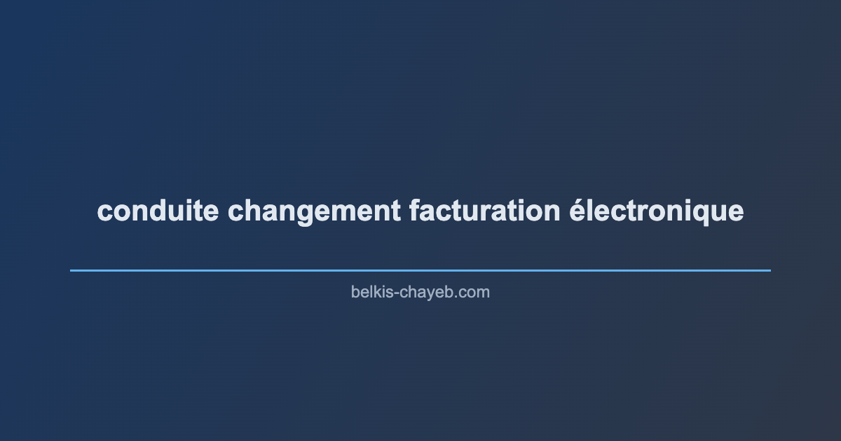 conduite changement facturation électronique