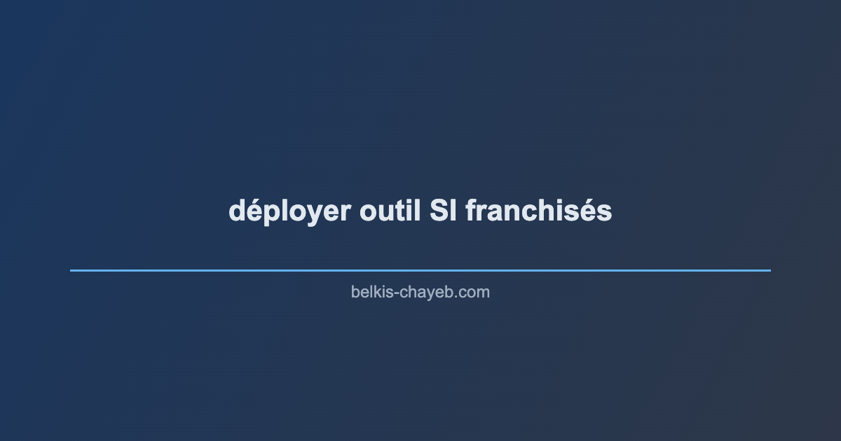 déployer outil SI franchisés
