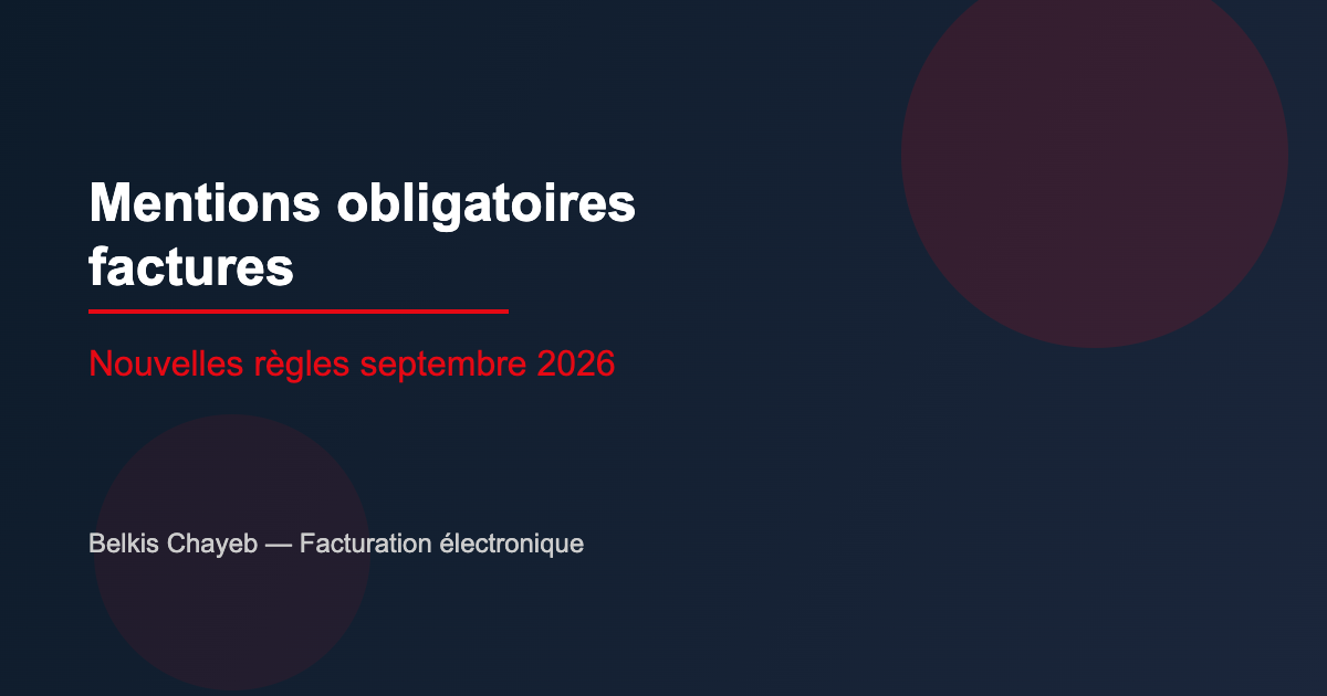 Mentions obligatoires factures : nouvelles règles 2026